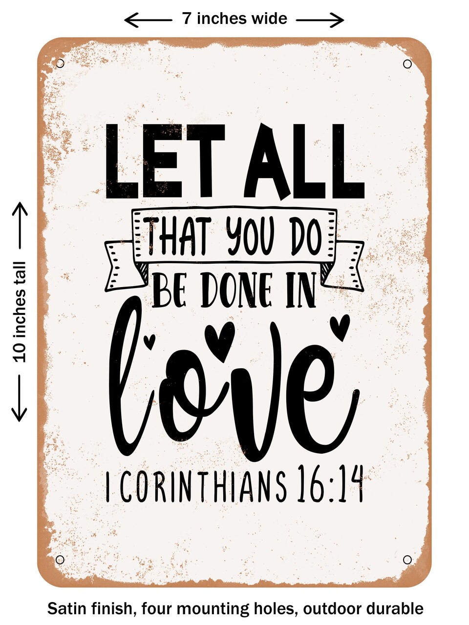 DECORATIVE METAL SIGN - Let All That You Do Be Done In Love I Corinthians64 - Vintage Rusty Look